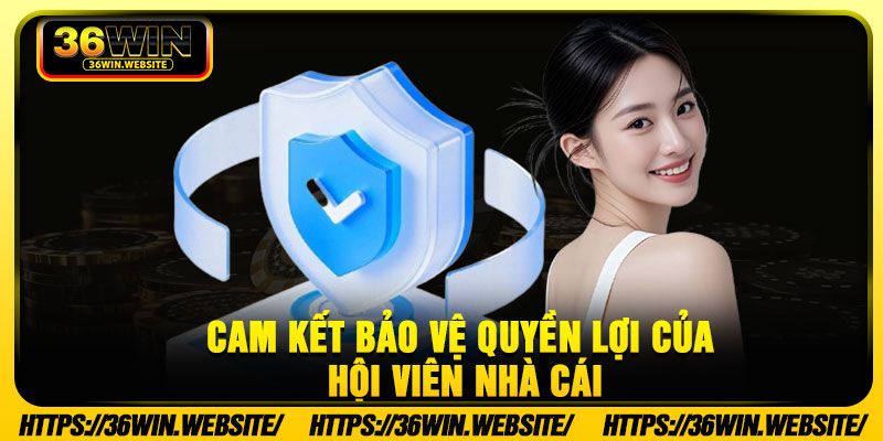 Cam kết bảo vệ quyền lợi của hội viên nhà cái