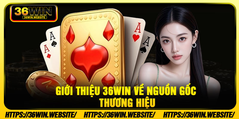 Giới thiệu 36Win về nguồn gốc thương hiệu