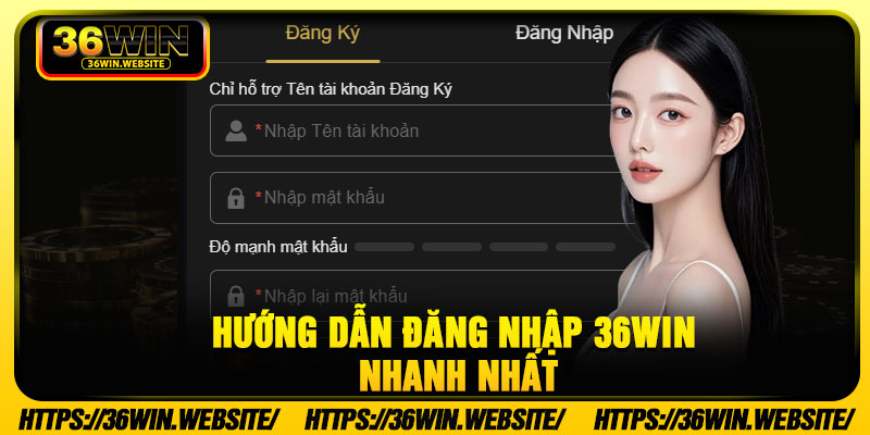 Hướng dẫn đăng nhập 36Win nhanh nhất