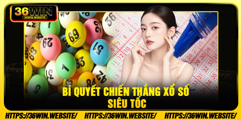 Bí quyết chiến thắng xổ số siêu tốc