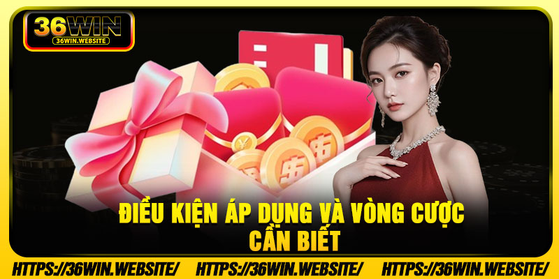 Điều kiện áp dụng và vòng cược cần biết