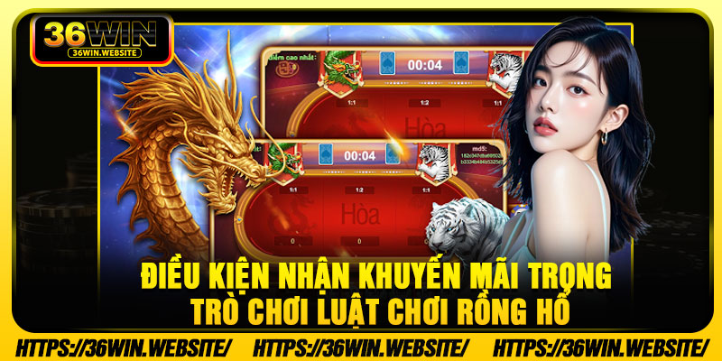 Điều kiện nhận khuyến mãi trong trò chơi luật chơi Rồng Hổ