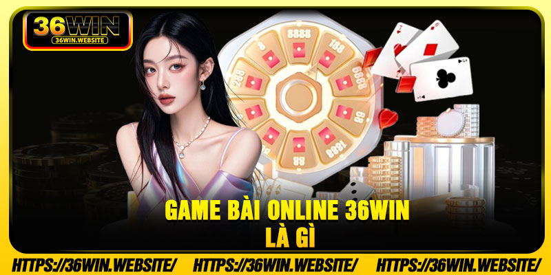 Game bài online 36Win là gì