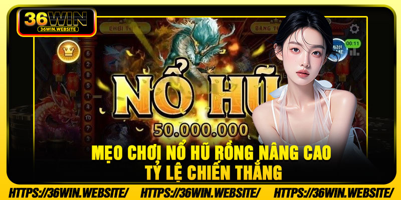Mẹo Chơi Nổ Hũ Rồng Nâng Cao Tỷ Lệ Chiến Thắng