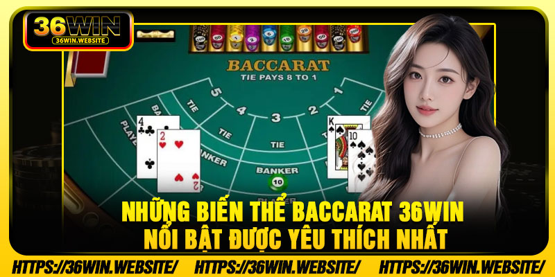Những biến thể Baccarat 36Win nổi bật được yêu thích nhất